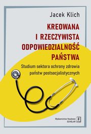 Kreowana i rzeczywista odpowiedzialno pastwa, Klich Jacek