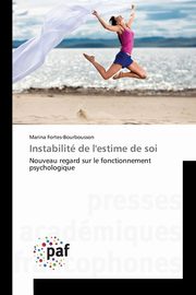 ksiazka tytu: Instabilit de l'estime de soi autor: FORTES-BOURBOUSSON-M