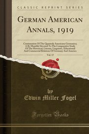 ksiazka tytu: German American Annals, 1919, Vol. 17 autor: Fogel Edwin Miller