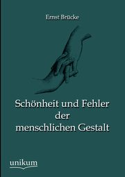 ksiazka tytu: Schnheit und Fehler der menschlichen Gestalt autor: Brcke Ernst