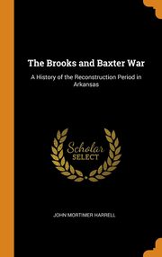 ksiazka tytu: The Brooks and Baxter War autor: Harrell John Mortimer