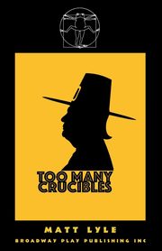 Too Many Crucibles, Lyle Matt