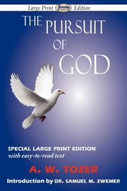 The Pursuit of God (Large-Print Edition), Tozer A. W.