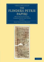 ksiazka tytu: The Flinders Petrie Papyri autor: Mahaffy John Pentland