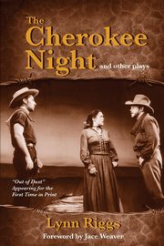 The Cherokee Night and Other Plays, Riggs Lynn