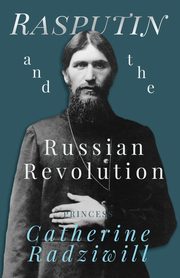 ksiazka tytu: Rasputin and the Russian Revolution autor: Radziwill Catherine