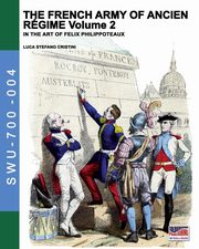 ksiazka tytu: The French army of Ancien Regime Vol. 2 autor: Cristini Luca Stefano