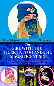 The Girl With The Tiger Tattoo And The Magnificent Six, Salajeva Elina