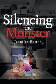 Silencing the Monster, Hatton Jennifer