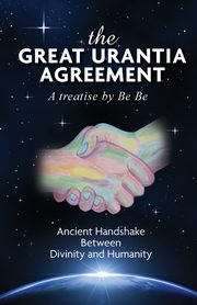 The Great Urantia Agreement, Be Be