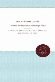 The Kennedy Crises, Levering Patricia W.
