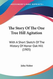 The Story Of The One Tree Hill Agitation, Nisbet John