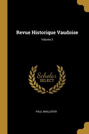 Revue Historique Vaudoise; Volume 3, Maillefer Paul