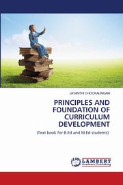 PRINCIPLES AND FOUNDATION OF CURRICULUM DEVELOPMENT, Chockalingam Jayanthi