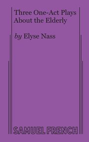 Three One-Act Plays about the Elderly, Nass Elyse