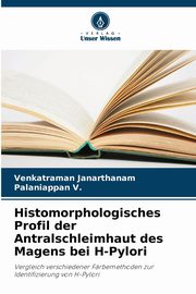 Histomorphologisches Profil der Antralschleimhaut des Magens bei H-Pylori, Janarthanam Venkatraman