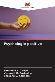 ksiazka tytu: Psychologie positive autor: Zanjat Shraddha N.