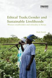 Ethical Trade, Gender and Sustainable Livelihoods, Smith Kiah