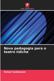 Nova pedagogia para o teatro idiche, Goldwaser Rafael