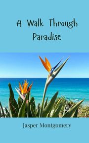 A Walk Through Paradise, Montgomery Jasper