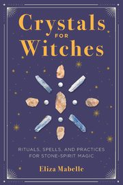 Crystals for Witches, Mabelle Eliza