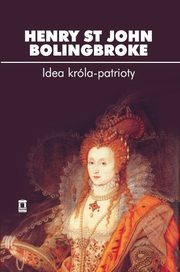 ksiazka tytu: Idea krla-patrioty autor: Bolingbroke Henry St John