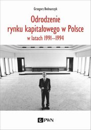 ksiazka tytu: Odrodzenie rynku kapitaowego w Polsce autor: Bednarczyk Grzegorz