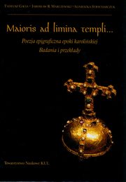 ksiazka tytu: Maioris ad limina templi... autor: Gacia Tadeusz, Marczewski Jarosaw R., Strycharczuk Agnieszka