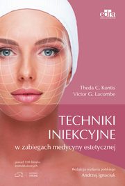 Techniki iniekcyjne w zabiegach medycyny estetycznej, Kontis T.C., Lacombe V.G.