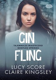 Gin Fling Tajemnicze miasteczko Bootleg Springs, Score Lucy, Kingsley Claire