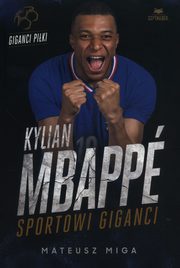 Kylian Mbapp. Sportowi giganci, Miga Mateusz
