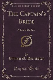 ksiazka tytu: The Captain's Bride autor: Herrington William D.