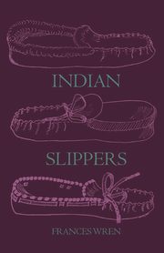 Indian Slippers, Wren Frances