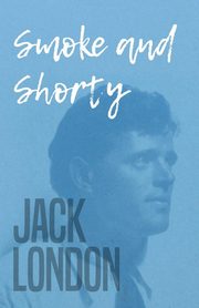 Smoke and Shorty, London Jack