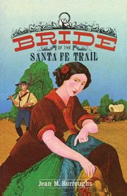 Bride of the Santa Fe Trail, Burroughs Jean M.