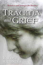 Trauma and Grief, Sullender R. Scott