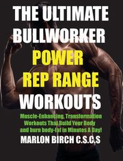 The Ultimate Bullworker Power Rep Range Workouts, Birch Marlon