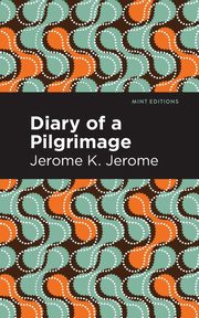 Diary of a Pilgrimage, Jerome Jerome K.