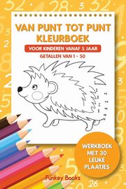 Van punt tot punt kleurboek voor kinderen vanaf 5 jaar - Getallen van 1-50, Books Funkey