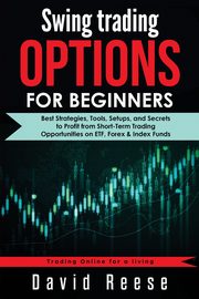 Swing Trading Options for Beginners, Reese David