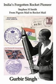 India's Forgotten Rocket Pioneer, Singh Gurbir