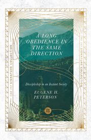 Long Obedience in the Same Direction, Peterson Eugene H.