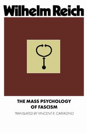 The Mass Psychology of Fascism, Reich Wilhelm