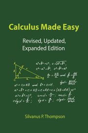 Calculus Made Easy, Thompson Silvanus P.