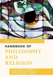 The Rowman & Littlefield Handbook of Philosophy and Religion, 