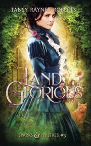 Land Glorious, Roberts Tansy Rayner