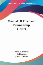 Manual Of Freehand Penmanship (1877), Dunton Alvin R.