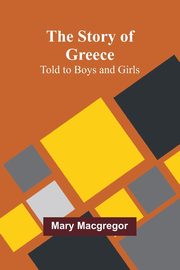 The Story of Greece, Macgregor Mary