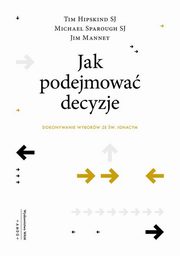 Jak podejmowa decyzje, Hipskind Tim, Manney Jim, Sparough Michael