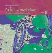 Perfumy, attar i bakhur, Mikoajczyk Jolanta